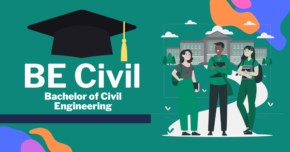 Bachelor of Civil Engineering– Courses, Colleges, Scope & Career